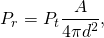 \begin{equation*}P_r = P_t  \frac{A}{4\pi d^2},\end{equation*}