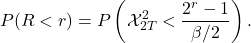 \begin{equation*}P(R<r) = P\left(\mathcal{X}_{2T}^2 < \frac{2^r - 1}{\beta/2}\right).\end{equation*}